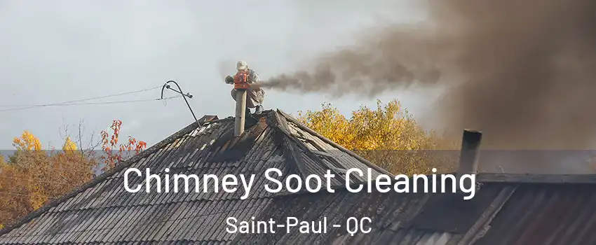  Chimney Soot Cleaning Saint-Paul - QC