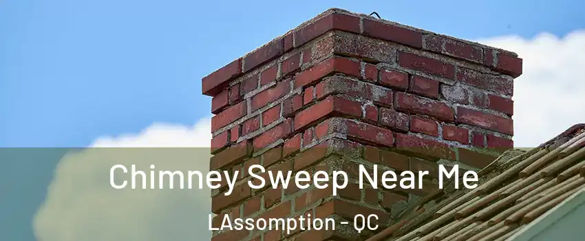  Chimney Sweep Near Me LAssomption - QC