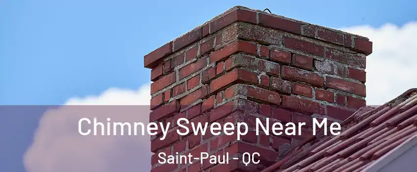  Chimney Sweep Near Me Saint-Paul - QC