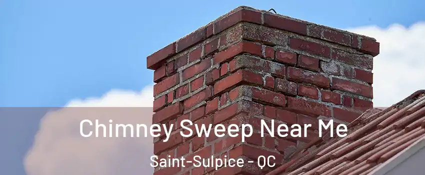  Chimney Sweep Near Me Saint-Sulpice - QC