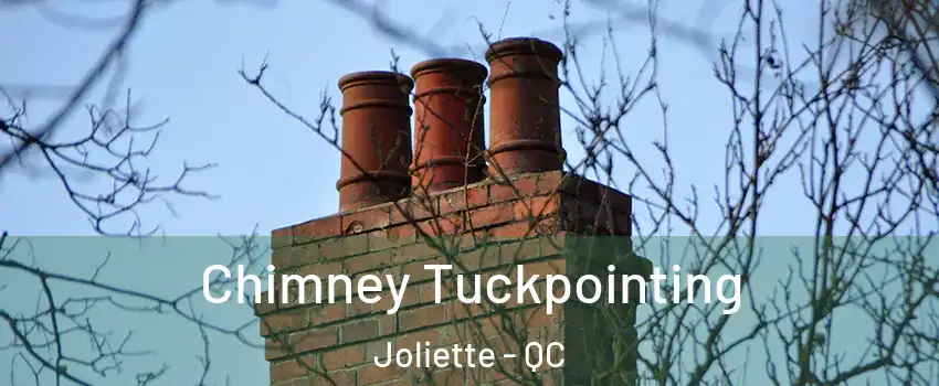  Chimney Tuckpointing Joliette - QC