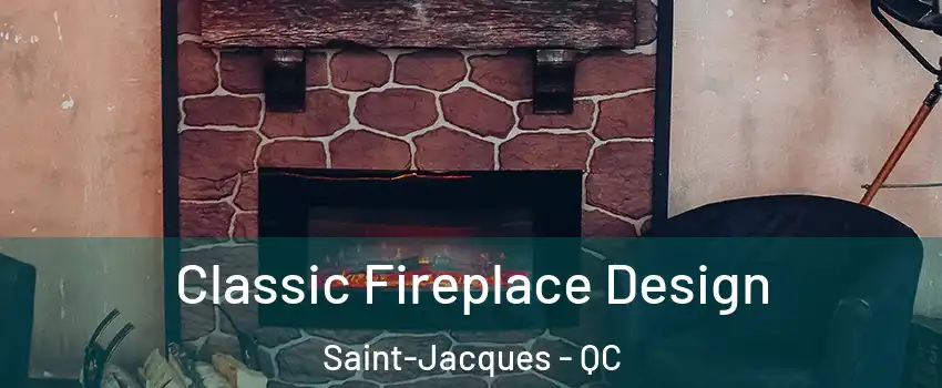  Classic Fireplace Design Saint-Jacques - QC