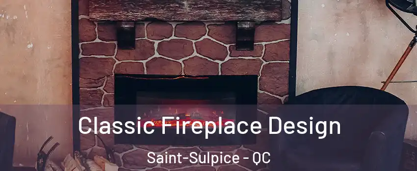  Classic Fireplace Design Saint-Sulpice - QC