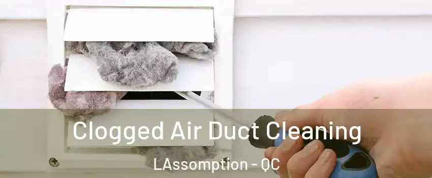  Clogged Air Duct Cleaning LAssomption - QC