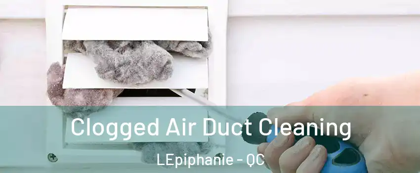  Clogged Air Duct Cleaning LEpiphanie - QC