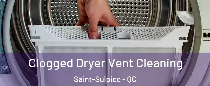  Clogged Dryer Vent Cleaning Saint-Sulpice - QC