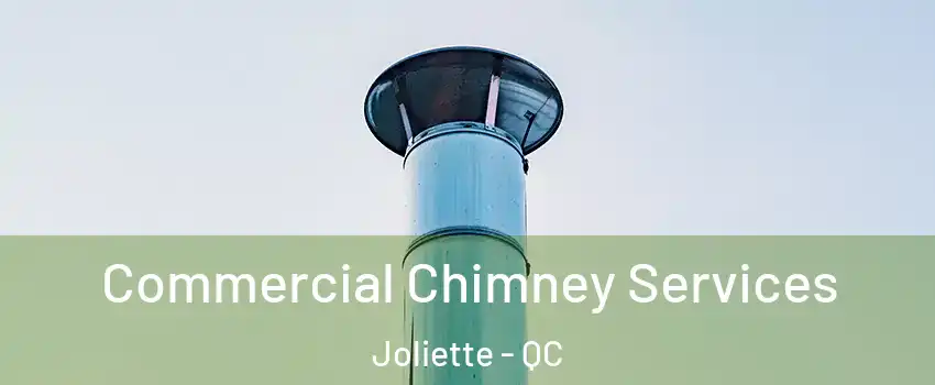  Commercial Chimney Services Joliette - QC