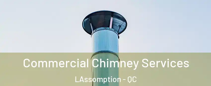  Commercial Chimney Services LAssomption - QC