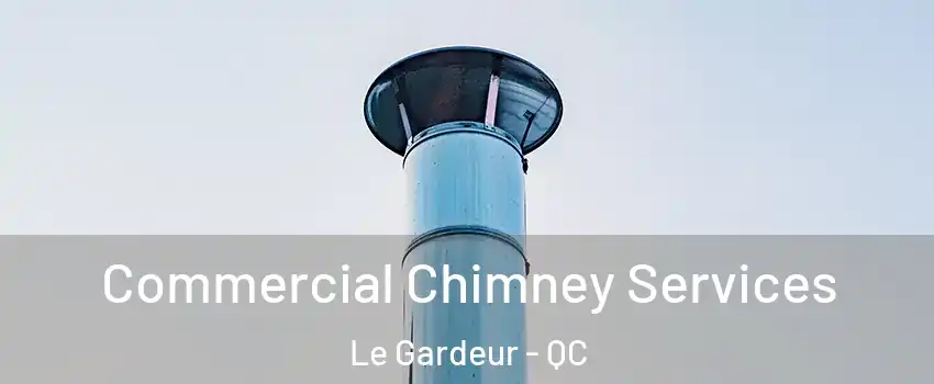  Commercial Chimney Services Le Gardeur - QC