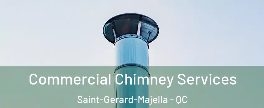  Commercial Chimney Services Saint-Gerard-Majella - QC