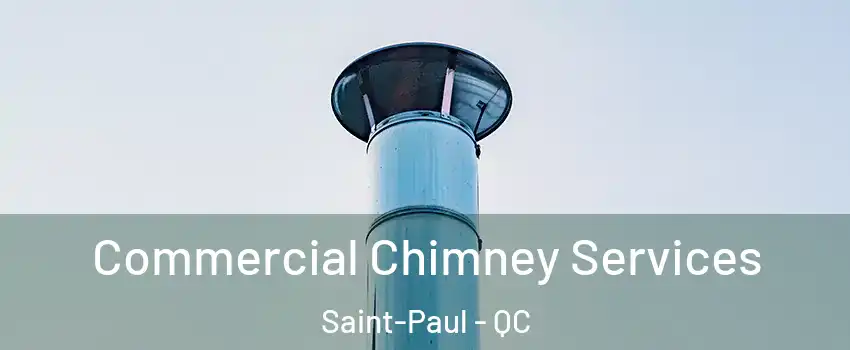  Commercial Chimney Services Saint-Paul - QC