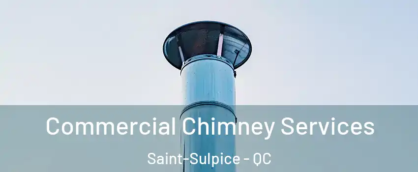  Commercial Chimney Services Saint-Sulpice - QC