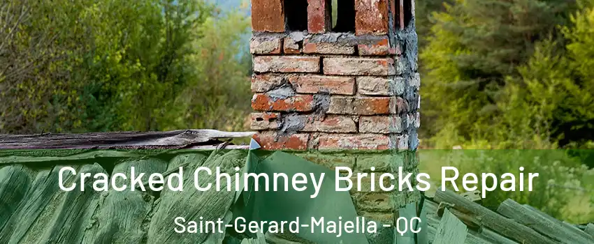 Cracked Chimney Bricks Repair Saint-Gerard-Majella - QC