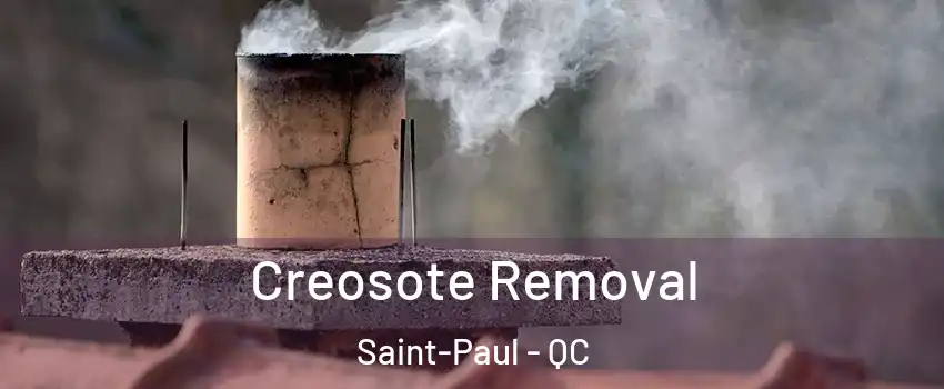  Creosote Removal Saint-Paul - QC