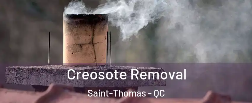  Creosote Removal Saint-Thomas - QC