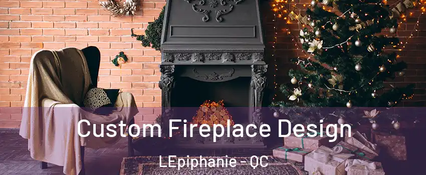  Custom Fireplace Design LEpiphanie - QC