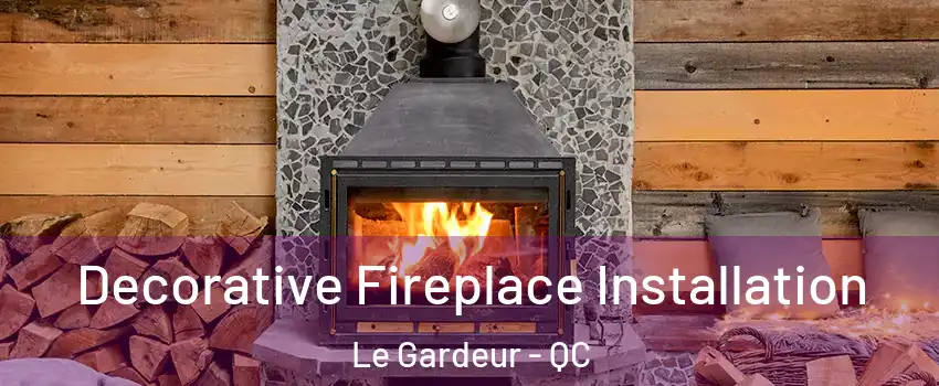  Decorative Fireplace Installation Le Gardeur - QC