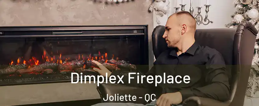  Dimplex Fireplace Joliette - QC