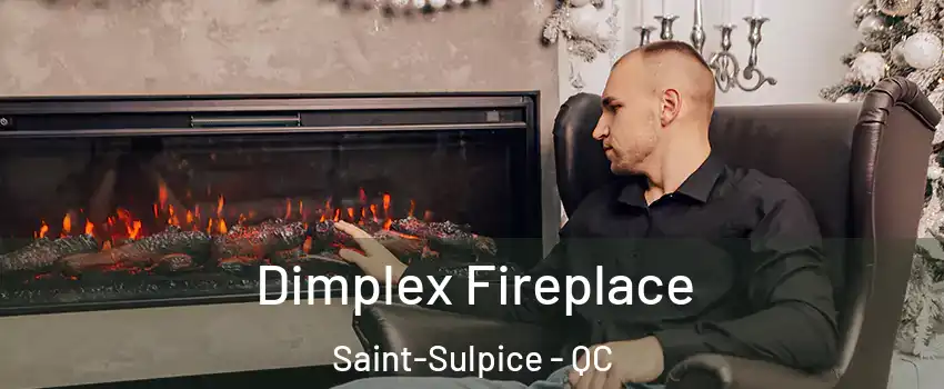  Dimplex Fireplace Saint-Sulpice - QC