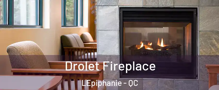  Drolet Fireplace LEpiphanie - QC