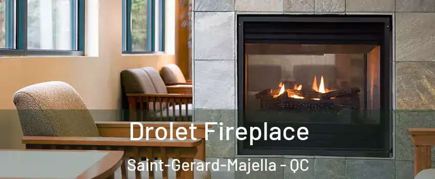 Drolet Fireplace Saint-Gerard-Majella - QC