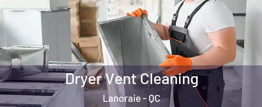  Dryer Vent Cleaning Lanoraie - QC