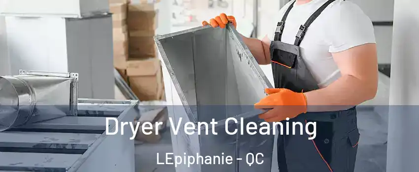  Dryer Vent Cleaning LEpiphanie - QC