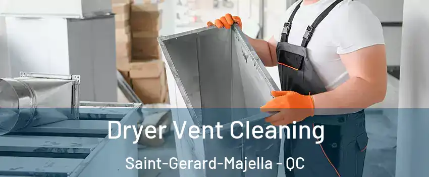  Dryer Vent Cleaning Saint-Gerard-Majella - QC