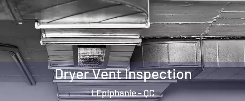  Dryer Vent Inspection LEpiphanie - QC