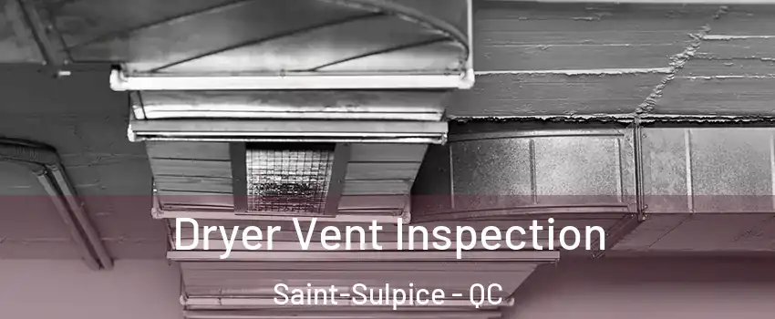  Dryer Vent Inspection Saint-Sulpice - QC