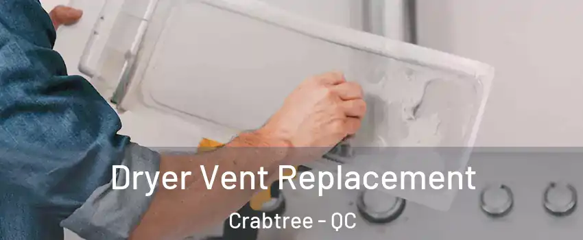  Dryer Vent Replacement Crabtree - QC