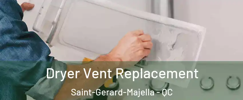 Dryer Vent Replacement Saint-Gerard-Majella - QC