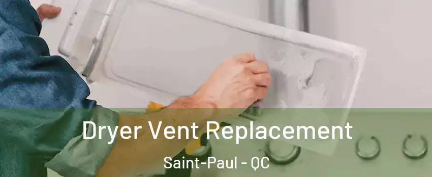  Dryer Vent Replacement Saint-Paul - QC
