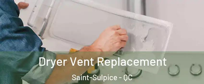 Dryer Vent Replacement Saint-Sulpice - QC