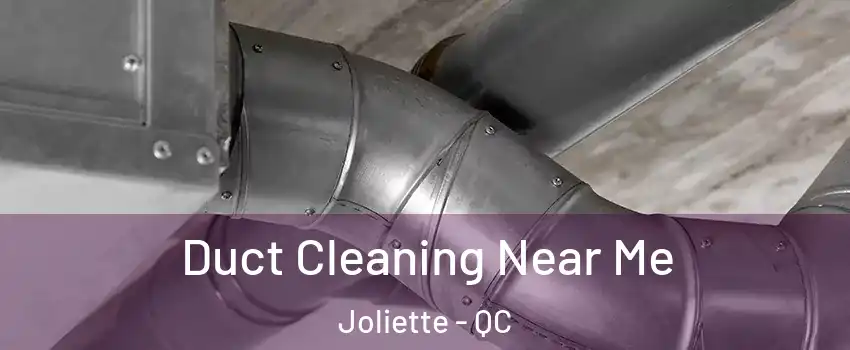  Duct Cleaning Near Me Joliette - QC