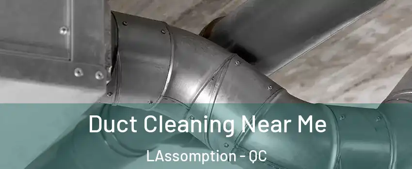  Duct Cleaning Near Me LAssomption - QC