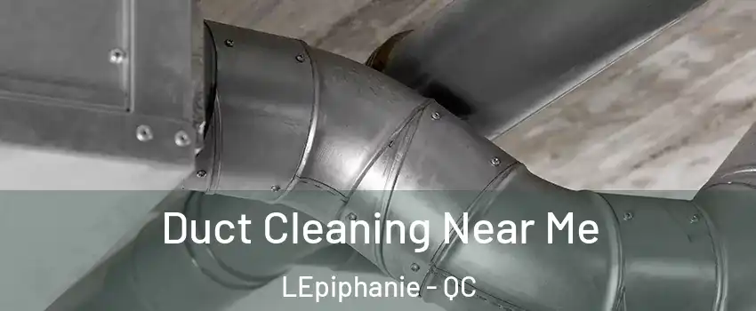  Duct Cleaning Near Me LEpiphanie - QC