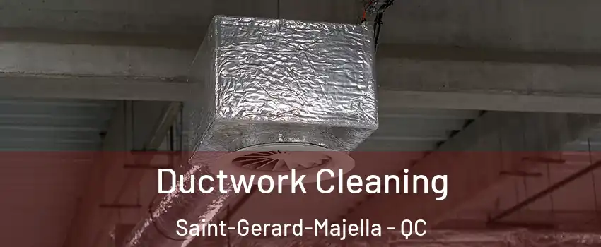 Ductwork Cleaning Saint-Gerard-Majella - QC