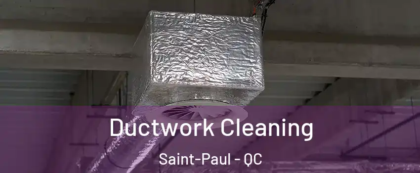  Ductwork Cleaning Saint-Paul - QC