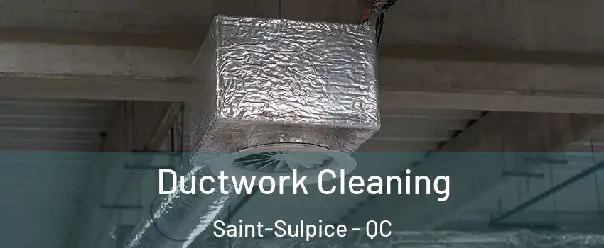  Ductwork Cleaning Saint-Sulpice - QC