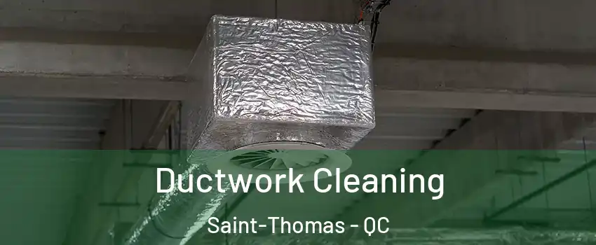  Ductwork Cleaning Saint-Thomas - QC