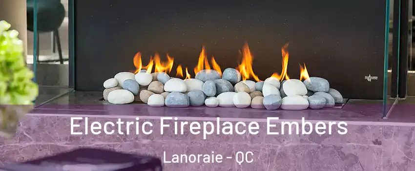  Electric Fireplace Embers Lanoraie - QC