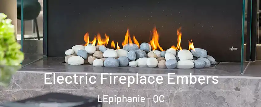  Electric Fireplace Embers LEpiphanie - QC