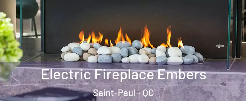  Electric Fireplace Embers Saint-Paul - QC