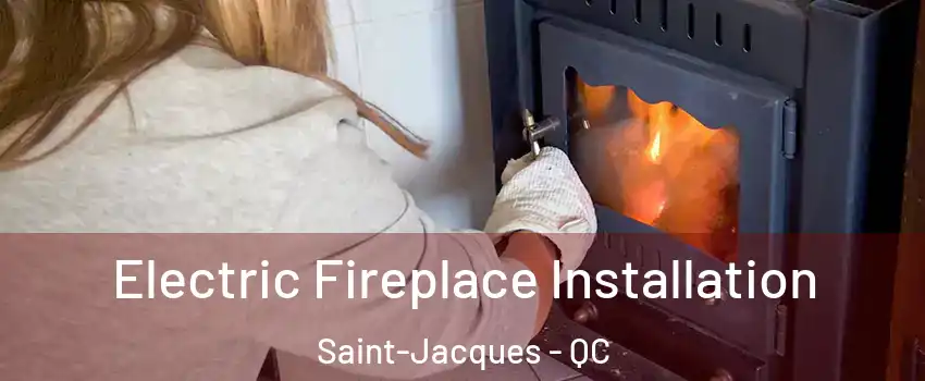  Electric Fireplace Installation Saint-Jacques - QC