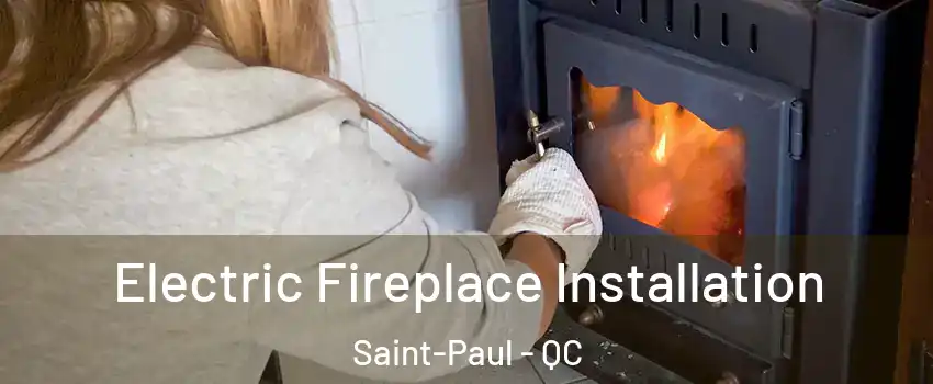  Electric Fireplace Installation Saint-Paul - QC
