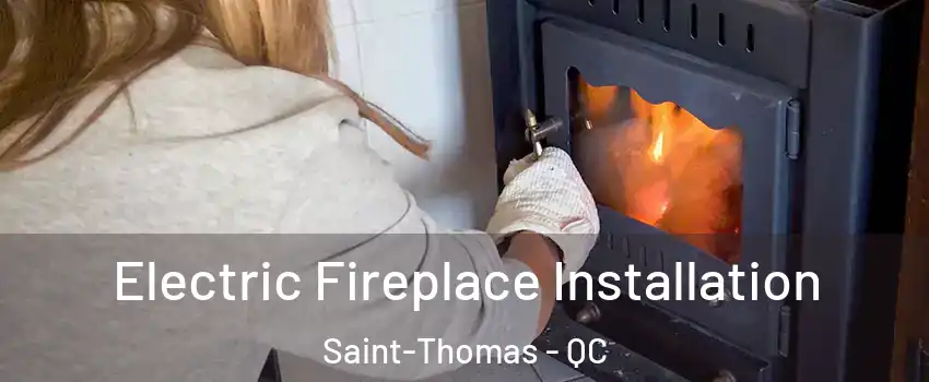  Electric Fireplace Installation Saint-Thomas - QC