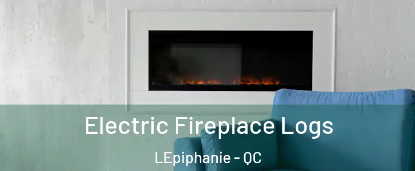  Electric Fireplace Logs LEpiphanie - QC