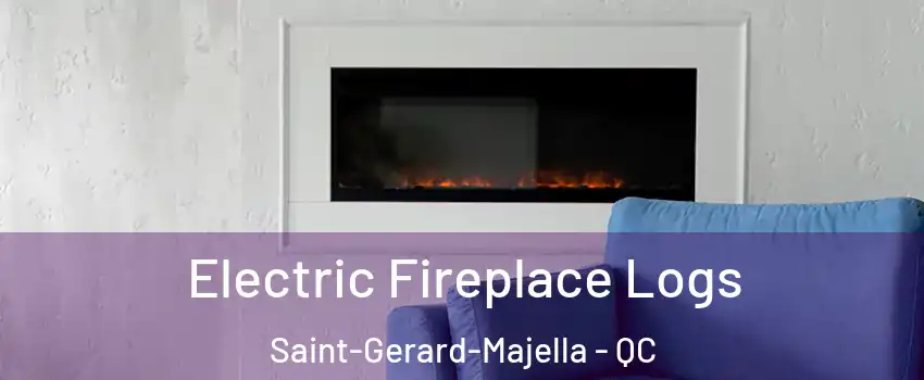 Electric Fireplace Logs Saint-Gerard-Majella - QC