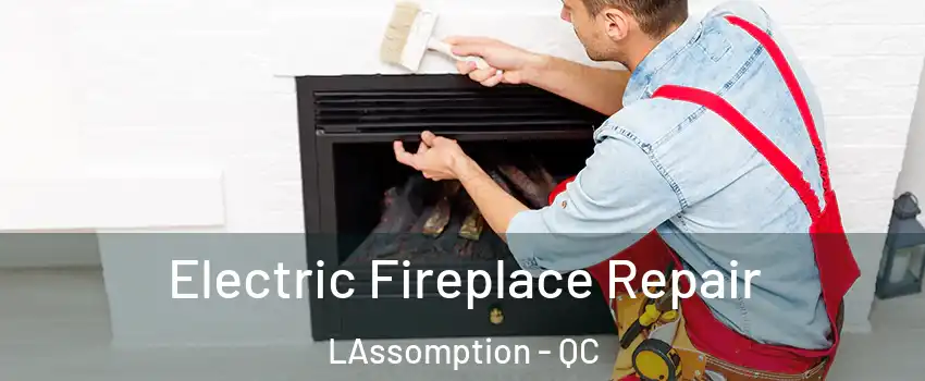  Electric Fireplace Repair LAssomption - QC